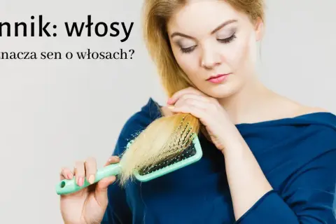 Znaczenie snów o włosach – co oznaczają i jak je interpretować w senniku